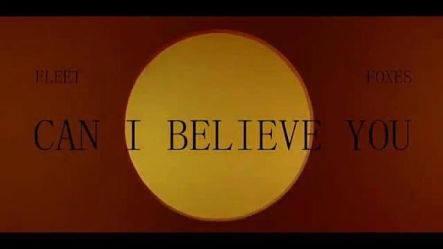 Fleet Foxes - Can I Believe You