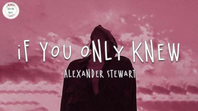 Alexander Stewart - if you only knew