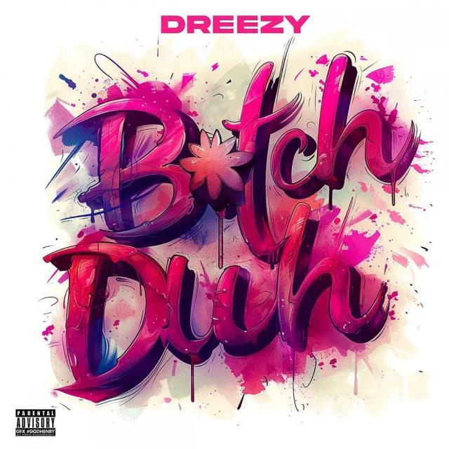 Dreezy- Bitch DUH