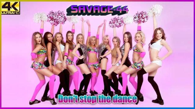 SAVAGE-44 - Do Not stop the dance