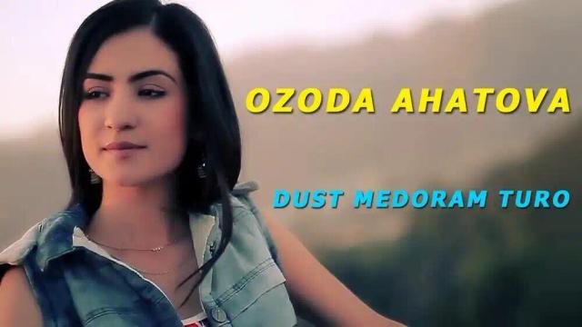 Ozoda Ahatova - Dust medoram turo