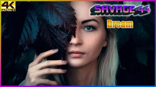 SAVAGE-44 - Dream
