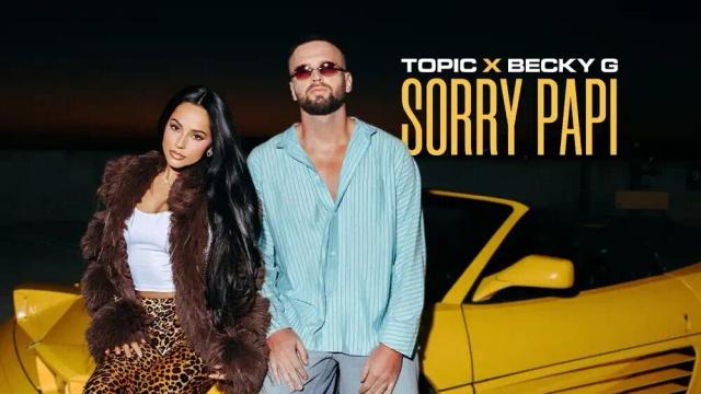 TOPIC, Becky G - Sorry Papi