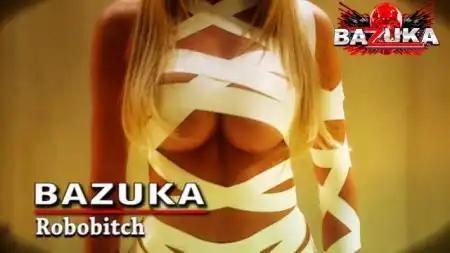 BAZUKA - Robobitch